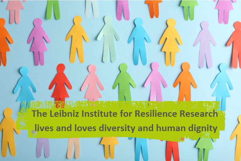 Never again is now! The Leibniz Institute for Resilience Research lives and loves diversity and human dignity